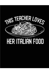 This Teacher Loves Her Italian Food: Teacher Birthday Journal Notebook V1