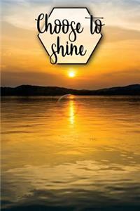 Choose to Shine: Motivational Journal - 120-Page 1/4 Inch Dot Grid Inspirational Notebook - 6 X 9 Perfect Bound Softcover