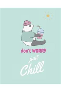 Don't worry just chill.