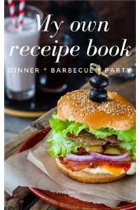 My Own Receipe Book Dinner Barbecue Party