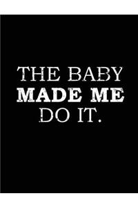 The Baby Made Me Do It