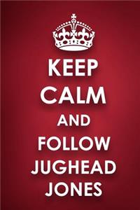 Keep Calm And Follow Jughead Jones
