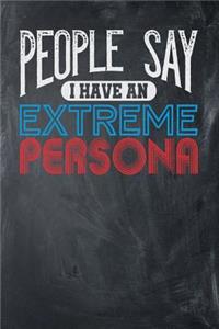 People Say I Have an Extreme Persona