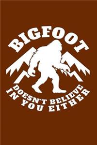 Bigfoot Doesn't Believe in You Either