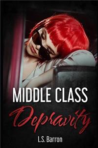 Middle Class Depravity