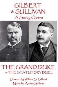 W.S. Gilbert & Arthur Sullivan - The Grand Duke