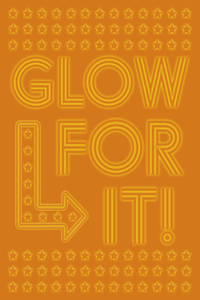 Glow for It