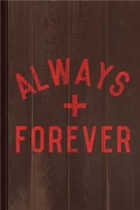 Always + Forever Journal Notebook: Blank Lined Ruled for Writing 6x9 120 Pages