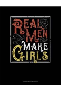Real Men Make Girls