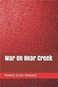 War on Bear Creek