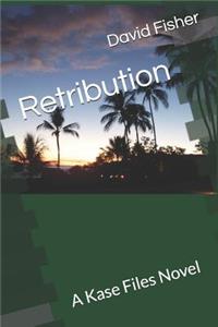 Retribution: A Kase Files Novel