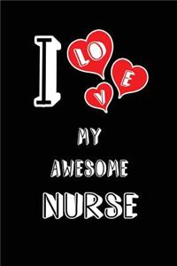 I Love My Awesome Nurse: Blank Lined 6x9 Love Your Nurse / Nursing Medical Journal/Notebooks as Gift for Birthday, Valentine's Day, Anniversary, Thanks Giving, Christmas, Gr