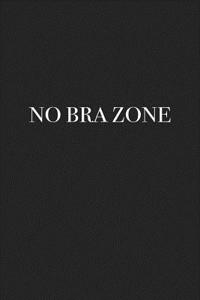 No Bra Zone