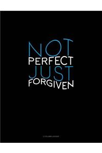 Not Perfect Just Forgiven: 3 Column Ledger