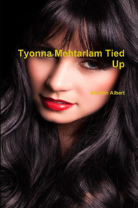 Tyonna Mehtarlam Tied Up