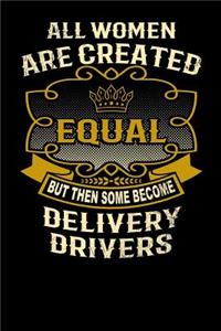 All Women Are Created Equal But Then Some Become Delivery Drivers