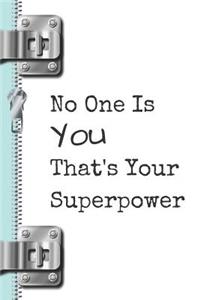 No One Is You That's Your Superpower