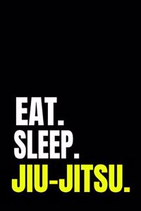 Eat. Sleep. Jiu-Jitsu.: Line College Ruled. Jot Down Your Ideas and Notes.