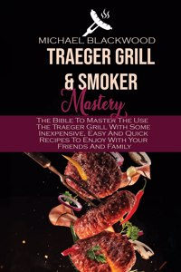 Traeger Grills and Smoker Mastery