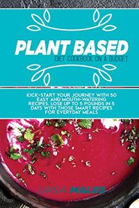 Plant Based Diet Cookbook On A Budget