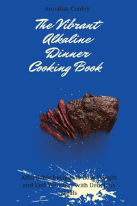 The Vibrant Alkaline Dinner Cooking Book