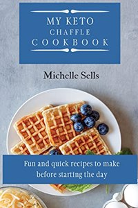 My Keto Chaffle Cookbook