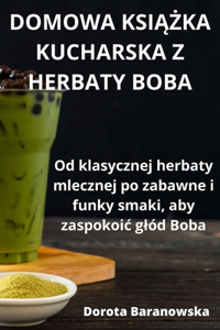 Domowa KsiĄŻka Kucharska Z Herbaty Boba