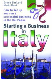 Starting a Business in Italy: How to Set Up and Run a Successful Business in the Bel Paese