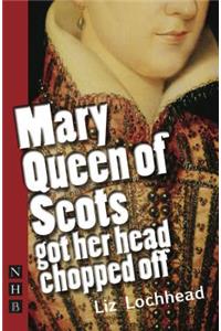 Mary Queen of Scots Got Her Head Chopped Off