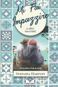 Mi Fai Impazzire: e altri racconti (a caratteri molto grandi)