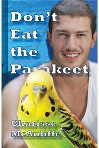 Don't Eat the Parakeet