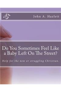 Do You Sometimes Feel Like a Baby Left On The Street?