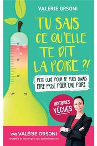 Tu sais ce qu'elle te dit la poire ?!