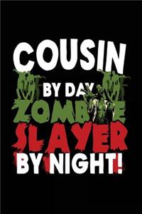 Cousin By Day Zombie Slayer By Night!