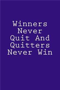 Winners Never Quit And Quitters Never Win