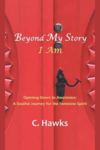 Beyond My Story . . . I Am