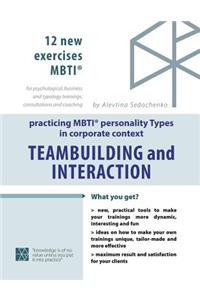 Team-Building and Interaction. Practicing Mbti Types in Corporate Context: 12 New Exercises Mbti for Corporate Trainings on Team-Building - Detailed Description of All Exercises (Incl. Materials, Preparations, Exercise Flow, Texts, Worktables) - Ex