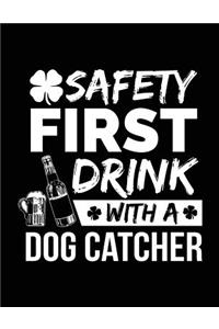 Safety First Drink With A Dog Catcher
