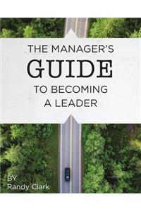 Manager's Guide to Becoming a Leader