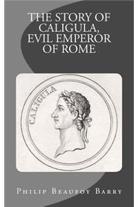 The Story of Caligula, Evil Emperor of Rome