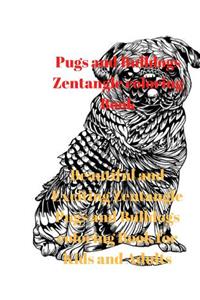 Pugs and Bulldogs Zentangle Coloring Book: Beautiful and Exciting Zentangle Pugs and Bulldogs Coloring Book for Kids and Adults