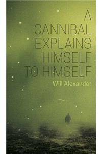 A Cannibal Explains Himself to Himself