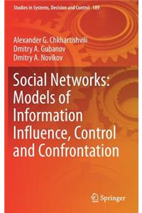 Social Networks: Models of Information Influence, Control and Confrontation