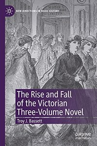 The Rise and Fall of the Victorian Three-Volume Novel