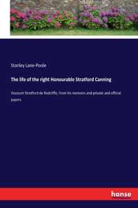 life of the right Honourable Stratford Canning