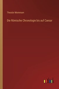 Römische Chronologie bis auf Caesar