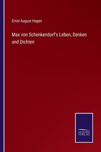 Max von Schenkendorf's Leben, Denken und Dichten