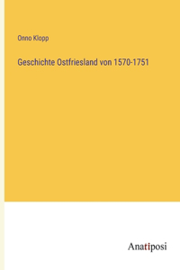 Geschichte Ostfriesland von 1570-1751