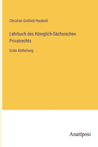 Lehrbuch des Königlich-Sächsischen Privatrechts