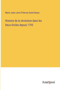 Histoire de la révolution dans les Deux-Siciles depuis 1793